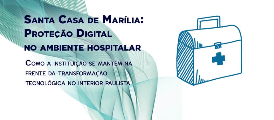 Santa Casa de Marília: Transformação Digital e proteção do ambiente hospitalar