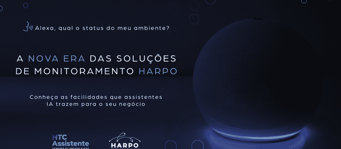 "Alexa, qual o status do meu ambiente?” A nova era das soluções de monitoramento Harpo