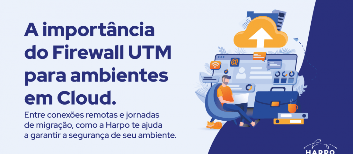 A importância de Firewalls UTM para ambientes em Cloud